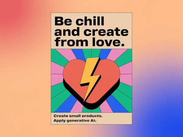 Be chill and create from love poster conceived by Ideogram.